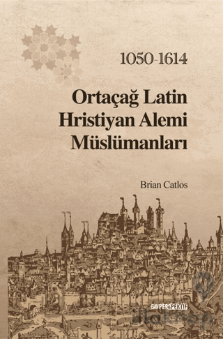 Ortaçağ Latin Hristiyan Alemi Müslümanları: 1050 - 1614