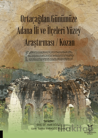 Ortaçağdan Günümüze Adana İli ve İlçeleri Yüzey Araştırması (Kozan)