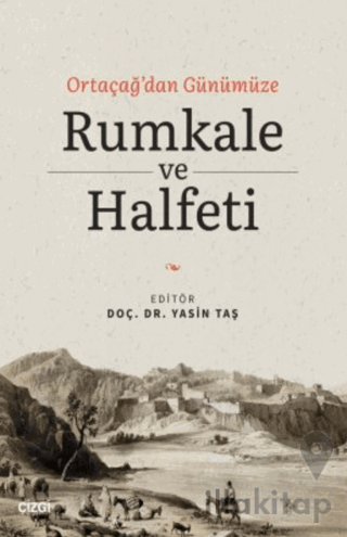 Ortaçağ'dan Günümüze Rumkale ve Halfeti