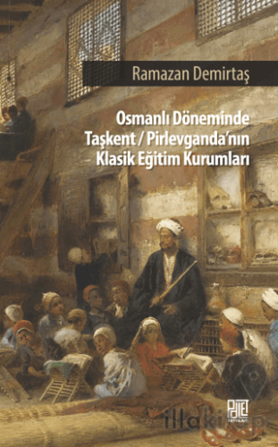 Osman Döneminde Taşkent/Pirlevganda’nın Klasik Eğitim Kurumları