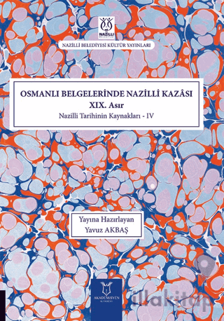 Osmanlı Belgelerinde Nazilli Kazası XIX. Asır - Nazilli Tarihinin Kayn