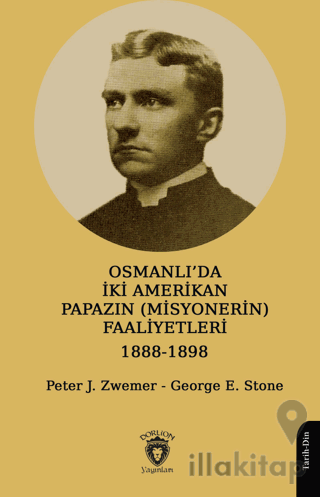 Osmanlı’da İki Amerikan Papazın (Misyonerin) Faaliyetleri 1888-1898