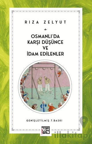 Osmanlı’da Karşı Düşünce ve İdam Edilenler