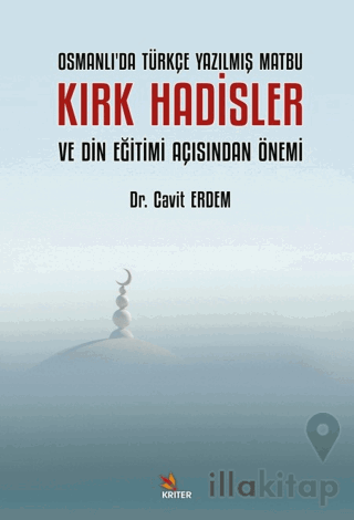 Osmanlı’da Türkçe Yazılmış Matbu Kırk Hadisler ve Din Eğitimi Açısında