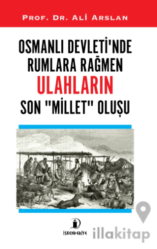 Osmanlı Devleti’nde Rumlara Rağmen Ulahların Son Millet Oluşu