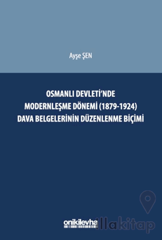 Osmanlı Devleti'nde Modernleşme Dönemi (1879-1924) Dava Belgelerinin D