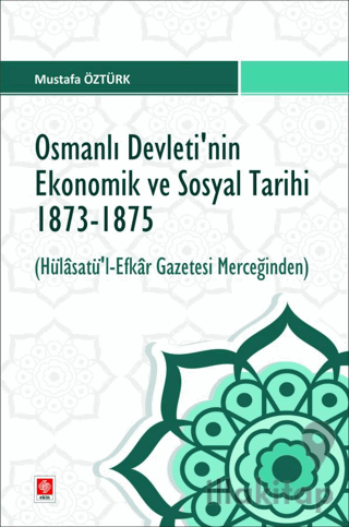 Osmanlı Devletinin Ekonomik ve Sosyal Tarihi 1873-1875