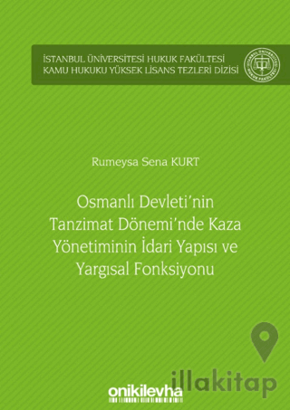 Osmanlı Devleti'nin Tanzimat Dönemi'nde Kaza Yönetiminin İdari Yapısı 