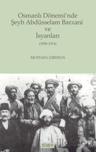 Osmanlı Dönemi’nde Şeyh Abdüsselam Barzani ve İsyanları