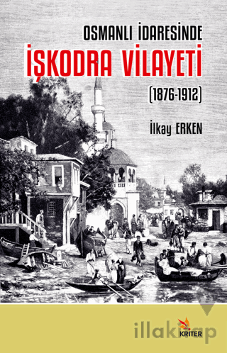 Osmanlı İdaresinde İşkodra Vilayeti (1876-1912)