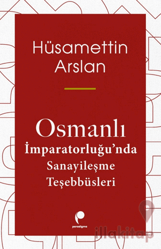 Osmanlı İmparatorluğu'nda Sanayileşme Teşebbüsleri