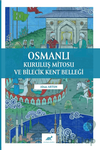 Osmanlı Kuruluş Mitosu ve Bilecik Kent Belleği