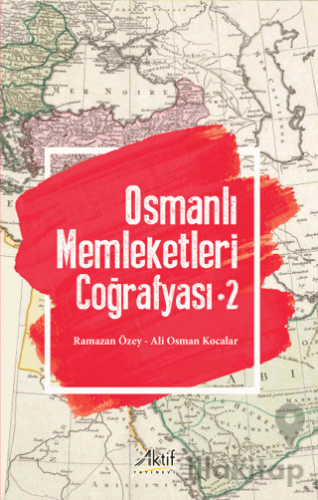 Osmanlı Memleketleri Coğrafyası - 2