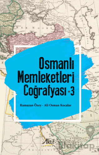 Osmanlı Memleketleri Coğrafyası - 3