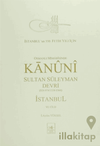 Osmanlı Mi’marisinde Kanuni Sultan Süleyman Devri İstanbul 6. Cilt