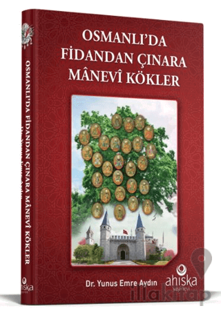 Osmanlıda Fidandan Çınara Manevi Kökler