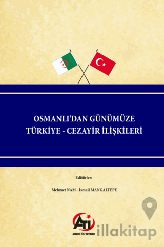 Osmanlı'dan Günümüze Türkiye - Cezayir İlişkileri