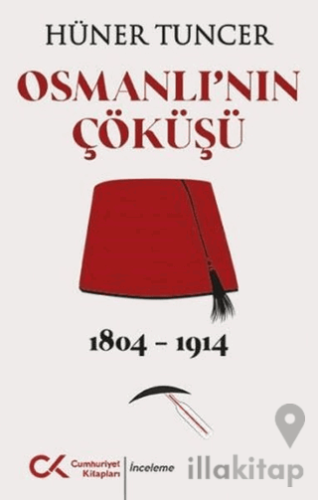 Osmanlı'nın Çöküşü 1804 - 1914