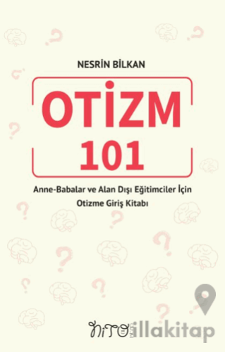 Otizm 101 Anne-Babalar Ve Alan Dışı Eğitimciler İçin Otizme Giriş Kita