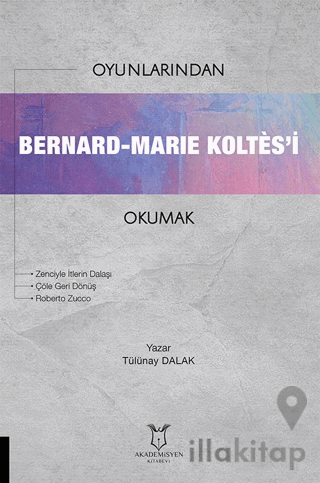 Oyunlarından Bernard-Marie Koltes’i Okumak