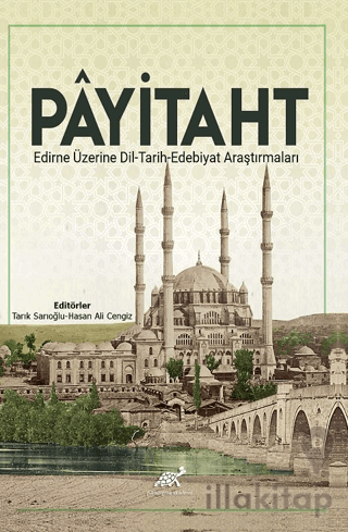 Payitaht Edirne Üzerine Dil - Tarih - Edebiyat Araştırmaları