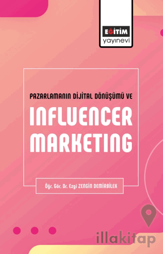 Pazarlamanın Dijital Dönüşümü ve Influencer Marketing