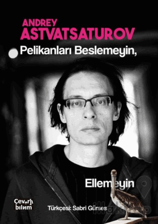 Pelikanları Beslemeyin Ellemeyin