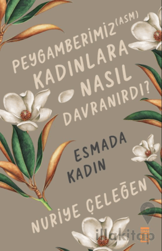 Peygamberimiz (ASM) Kadınlara Nasıl Davranırdı? - Esmada Kadın