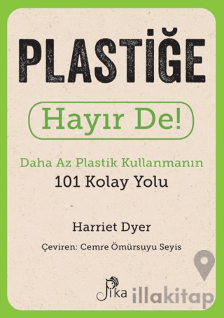 Plastiğe Hayır De! - Daha Az Plastik Kullanmanın 101 Kolay Yolu