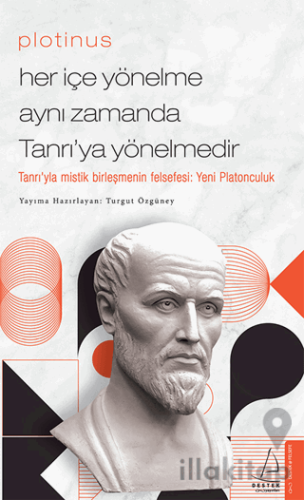 Plotinus - Her İçe Yönelme Aynı Zamanda Tanrı’ya Yönelmedir