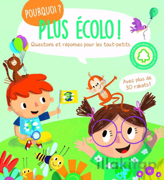 Plus Ecolo ! Pourquoi ?: Questions et reponses pour les tout-petits