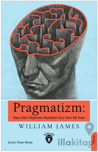 Pragmatizm: Bazı Eski Düşünme Biçimleri İçin Yeni Bir İsim