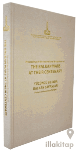 Proceedings of the International Symposium on the Balkan Wars at Their