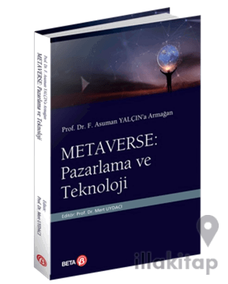 Prof. Dr. F. Asuman Yalçın’a Armağan  Metaverse: Pazarlama ve Teknoloj