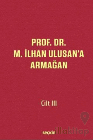 Prof. Dr. M. İlhan Ulusan'a Armağan - Cilt: III