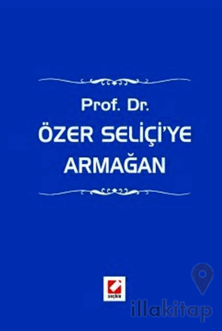 Prof. Dr. Özer Seliçi'ye Armağan