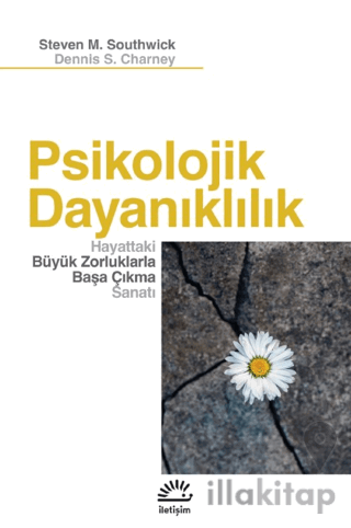 Psikolojik Dayanıklılık - Hayattaki Büyük Zorluklarla Başa Çıkma Sanat