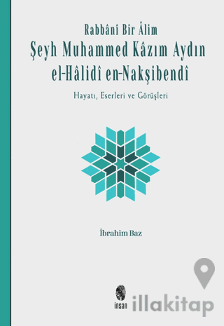 Rabbani Bir Alim: Şeyh Muhammed Kazım Aydın El-Halidi En-Nakşibendi