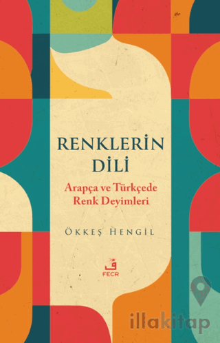 Renklerin Dili - Arapça ve Türkçede Renk Deyimleri