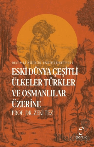 Resimli Kültür Tarihi Defteri 1 - Eski Dünya Çeşitli Ülkeler Türkler v