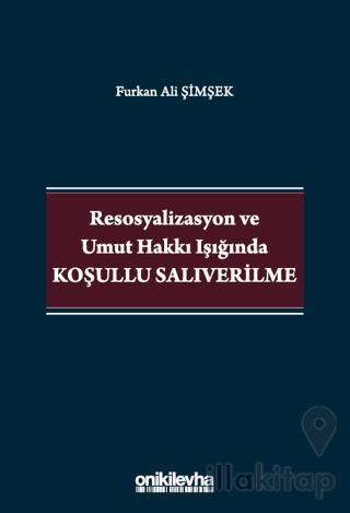 Resosyalizasyon ve Umut Hakkı Işığında Koşullu Salıverilme