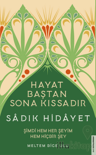 Sadık Hidâyet - Hayat Baştan Sona Kıssadır