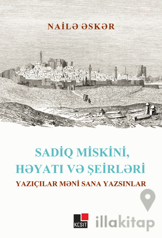 Sadiq Miskini, Hayatı ve Şeirleri Yazıçılar Meni Sana Yazsınlar