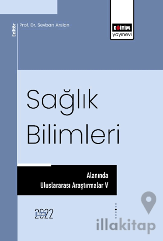 Sağlık Bilimleri Alanında Uluslararası Araştırmalar V