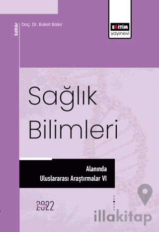 Sağlık Bilimleri Alanında Uluslararası Araştırmalar VI