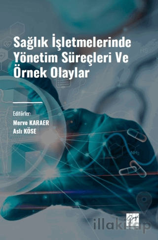 Sağlık İşletmelerinde Yönetim Süreçleri ve Örnek Olaylar