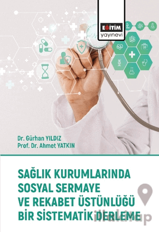 Sağlık Kurumlarında Sosyal Sermaye ve Rekabet Üstünlüğü Bir Sistematik