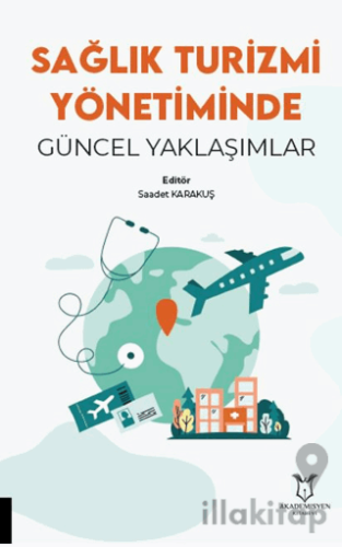 Sağlık Turizmi Yönetiminde Güncel Yaklaşımlar