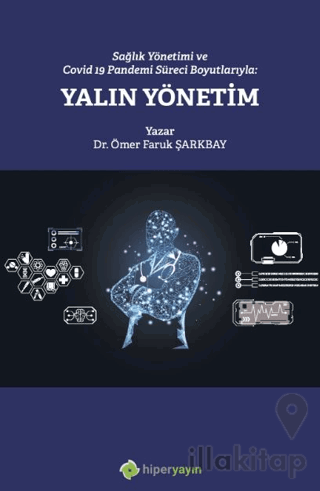 Sağlık Yönetimi ve Covid 19 Pandemi Süreci Boyutlarıyla: Yalın Yönetim