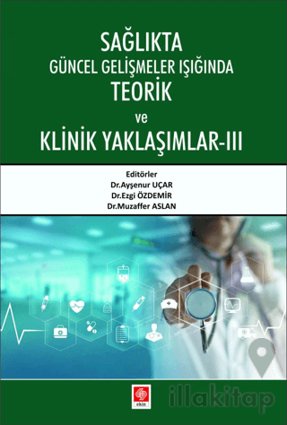 Sağlıkta Güncel Gelişmeler Işığında Teorik ve Klinik Yaklaşımlar - 3